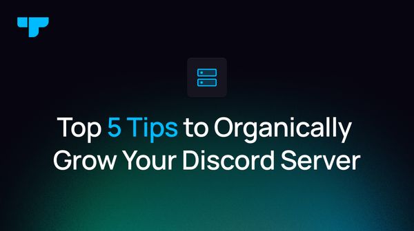Top 5 Tips to Organically Grow Your Discord Server